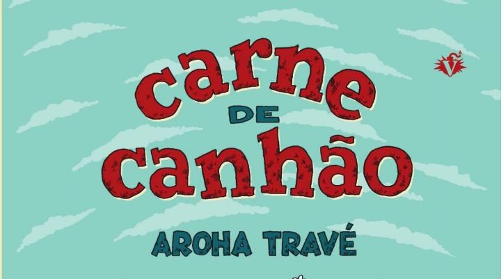 Carne de Canhão DE Aroha Travé